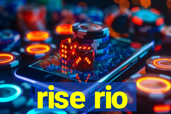 rise rio